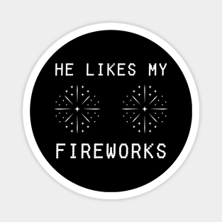 He Likes My Fireworks Magnet